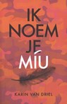 Ik noem je Miu - Karin van Driel - 9789493425088
