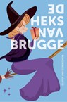 De Heks van Brugge - Olivier Van Gierdeghom - 9789493427051