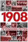 1908 Feyenoord Feiten - Paul Groenendijk - 9789493432642
