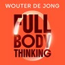 Full Body Thinking - Wouter de Jong - 9789493434318