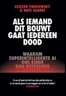 Als iemand dit bouwt, gaat iedereen dood - Eliezer Yudkowsky ; Nate Soares - 9789493434332
