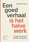 Een goed verhaal is het halve werk - Sarannah Vonk - 9789493451186