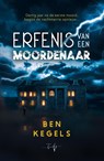 Erfenis van een moordenaar - Ben Kegels - 9789493452022