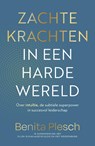 Zachte krachten in een harde wereld - Benita Plesch ; Ellen Kleinlangevelsloo ; Piet Roodenburg - 9789493455115