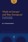 Made in Europe’ and ‘Buy European’ - S.L.T. Schoenmaekers - 9789493458369