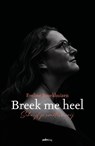 Breek me heel - Eveline Broekhuizen - 9789493465152