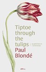 Tiptoe through the tulips - Paul Blondé - 9789493465336