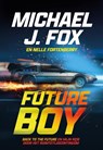 Future boy - Michael J. Fox ; Nelle Fortenberry - 9789493472334