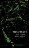 Onze laatste wilde dagen - Anna Bailey - 9789493486218