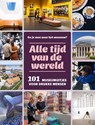 Alle tijd vd wereld - 101 museumuitjes voor drukke mensen - Suzan Schapendonk ; Anouschka Peterink ; Maaike van Steekelenburg - 9789493489141