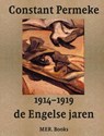 Constant Permeke, de Engelse jaren 1914-1919 - Jan Ceuleers ; Ludo Beheydt ; Inne Gheeraert ; René Vermeir ; Christophe De Clercq - 9789493499904