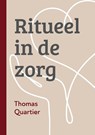 Ritueel in de zorg - Thomas Quartier - 9789493507128