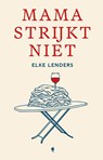 Mama strijkt niet - Elke Lenders - 9789493508118