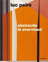Luc Peire. Abstractie in overvloed - David Vermeiren ; Fredie Floré ; Domitille d'Orgeval - 9789493508361