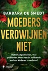 Moeders verdwijnen niet - Barbara De Smedt - 9789493522305