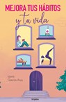 Mejora Tus Hábitos Y Tu Vida / Improve Your Habits and Your Life - Laura García Aros - 9789502816463