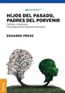 Hijos del pasado, padres del porvenir - Eduardo Press - 9789506419639