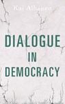 Dialogue in Democracy - Kai Alhanen - 9789523189270