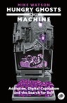 Hungry Ghosts in the Machine - Mike Watson - 9789526545905