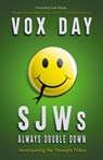 SJWs Always Double Down - Vox Day - 9789527065198