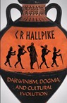 Darwinism, Dogma, and Cultural Evolution - C R Hallpike - 9789527065648