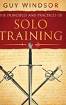 The Principles and Practices of Solo Training - Guy Windsor - 9789527157121