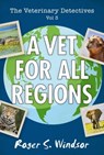 The Veterinary Detectives: A Vet for all Regions - Guy Windsor - 9789527157985