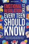 Emotional Regulation Skills Every Teen Should Know - Emily Carter - 9789527634165