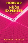 Horror and Huge Expenses - Robert Perisic - 9789533513256