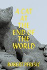 A Cat At the End of the World - Robert Perisic - 9789533513997