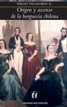 Origen y ascenso de la burgues a chilena - Sergio Villalobos - 9789561118447