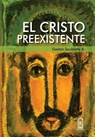 El Cristo preexistente - Gast N. Soublette a. - 9789561419339