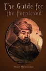 The Guide for the Perplexed [UNABRIDGED] - Moses Maimonides ; Rambam - 9789562914314