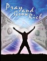 Pray and Grow Rich - Catherine Ponder - 9789562916288