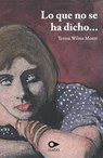 Wilms Montt, T: Que no se ha dicho - Teresa Wilms Montt - 9789563172454