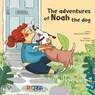 The adventures of Noah the dog - María José Chibles - 9789566163374
