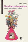 El archivo y el repertorio - Diana Taylor - 9789569320828