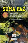 Suma Paz, la utopía de Mario Calderón y Elsa Alvarado - Elvira Sánchez-Blake - 9789585472549