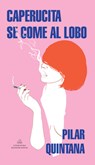 Caperucita Se Come Al Lobo / Little Red Riding Hood Eats the Big Bad Wolf - Pilar Quintana - 9789585581326