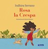 Rosa La Crespa / Curly-Haired Rosa - Indhira Serrano - 9789588983356