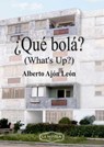 ¿Qué bolá? - Alberto Ajón León - 9789591019813