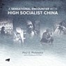 A Sensational Encounter with High Socialist China - Paul G. Pickowicz - 9789629374334