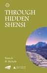 Through Hidden Shensi - Francis H. Nichols - 9789629377366