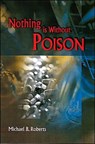 Nothing Is Without Poison - Michael Roberts - 9789629960513