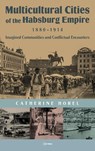 Multicultural Cities of the Habsburg Empire, 1880–1914 - Catherine Horel - 9789633862896