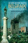 An Older and More Beautiful Belgrade - MILETA (UNIVERSITY OF ART,  Belgrade) Prodanovic - 9789633866320