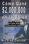 Como Gane $2,000,000 en la Bolsa / How I Made $2,000,000 In The Stock Market - Nicolas Darvas - 9789650060053