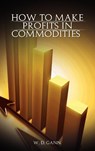 How to Make Profits In Commodities - W D Gann - 9789650060145