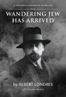 The Wandering Jew Has Arrived - Londres Albert - 9789652298898
