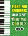 Piano for Beginners - Learn to Play Christmas Carols - Piano Made Easy Press - 9789655752946